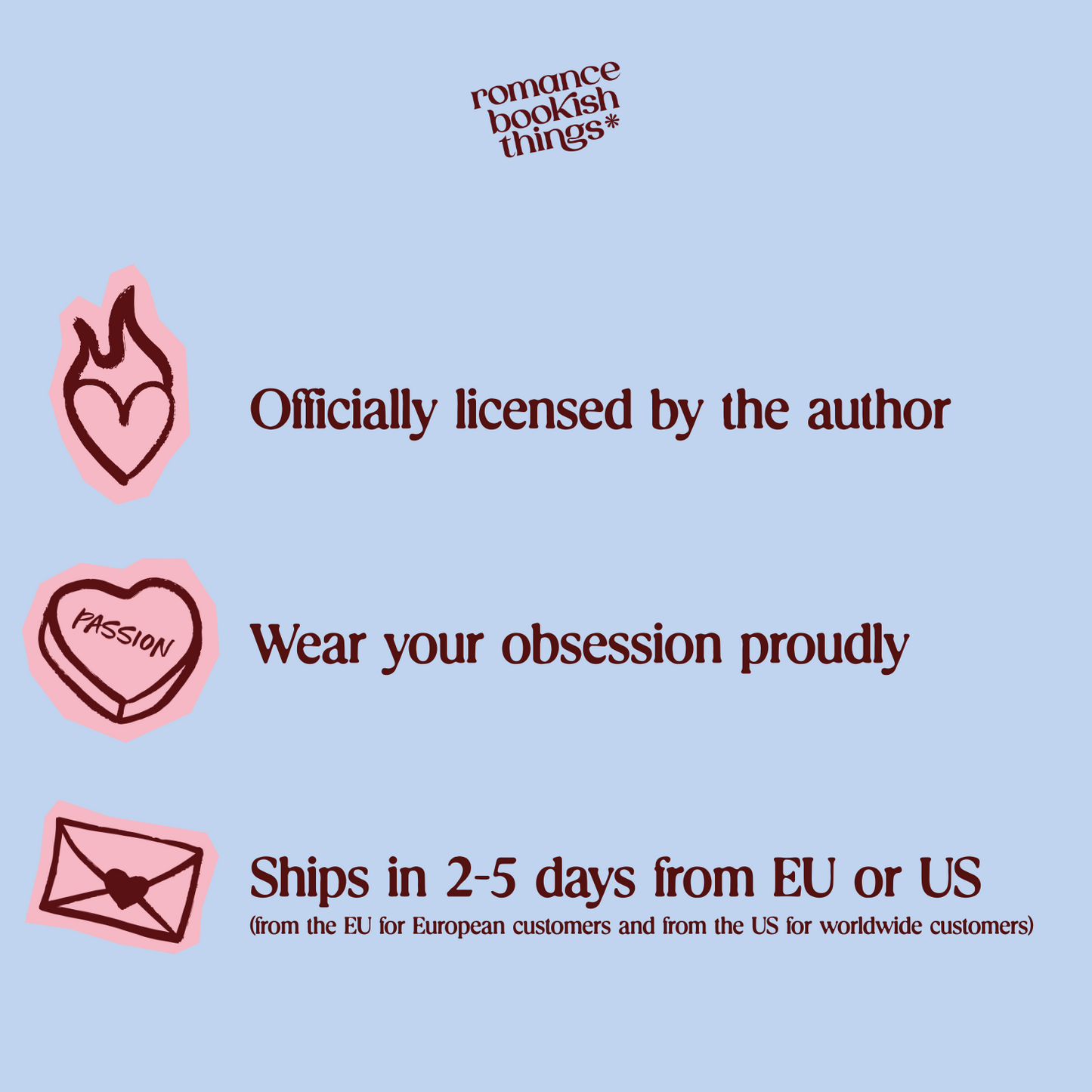 Romance Bookish Things trust features like officially licensed merch, wear your obsession proudly and ships in 2-5 days from the EU or US