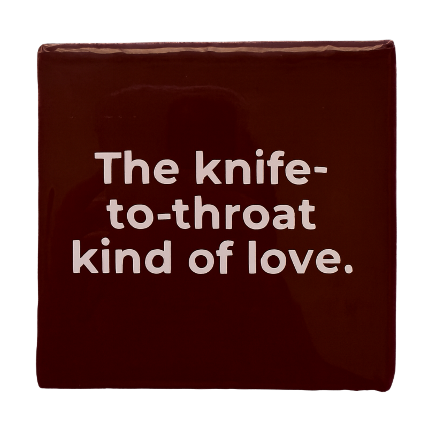 Knife-to-Throat Kind of Love Tile