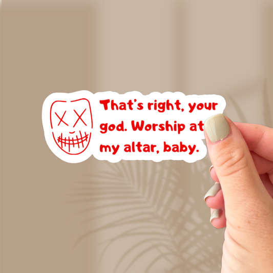 Worship at My Alter Sticker