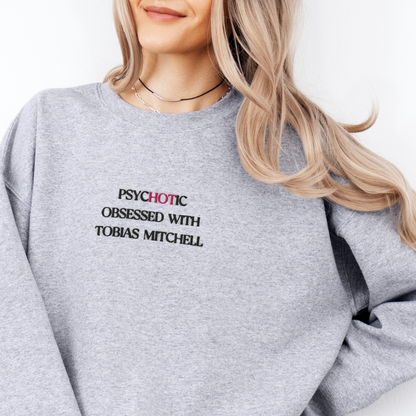 Psychotic Obsessed with Tobias Mitchell Sweatshirt